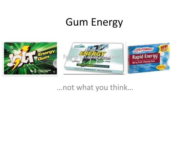 Gum energy