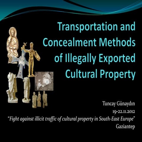Tuncay Günaydın - Transportation and Concealment Methods of Illegally Exporte...