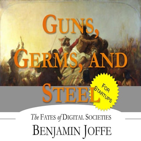 Guns Germs and Steel for Startups