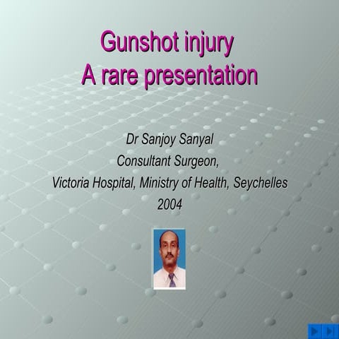 Gunshot Injury - Rare Presentation