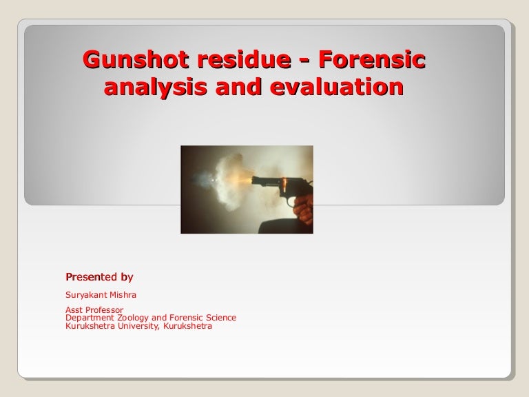 Gunshot Residue Forensic Analysis And Interpretation Ppt 03