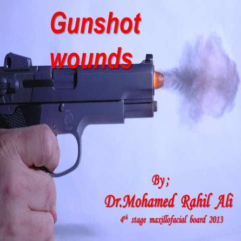 Gunshot wounds