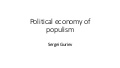 Political Economy of Populism