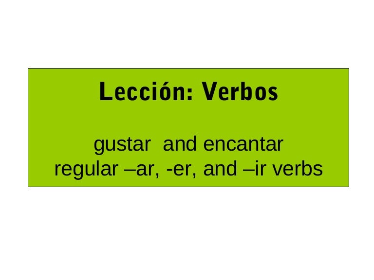 pix Encantar Conjugation Present Tense gustar and regular present tense verbs