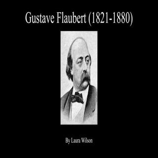Gustave Flaubert by Laura Wilson