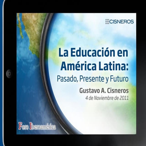 Presentación de Gustavo Cisneros en el XII Foro Iberoamérica. Noviembre, 2011. 