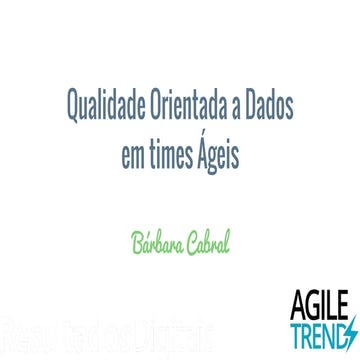 Agile Trends: Qualidade orientada a Dados