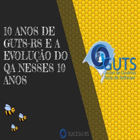 10 ANOS DE GUTS-RS E A EVOLUÇÃO DO QA NESSES 10 ANOS