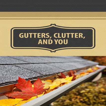 Gutters Clutter and You