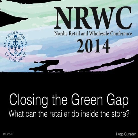 NRWC2014 "Closing the Green Gap: What can the retailer do inside the store?"