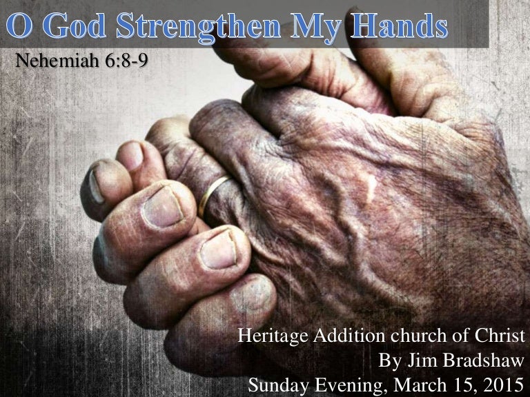 O god strengthen my hands ha14 03152015