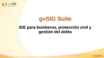 gvSIG Suite aplicada a seguridad, emergencias y protección civil