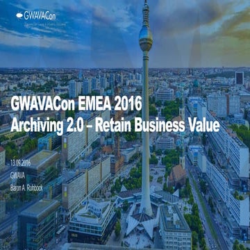 Archiving 2.0 - Retain Business Value