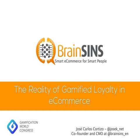 The Reality of Gamified Loyalty in eCommerce - GWC2014
