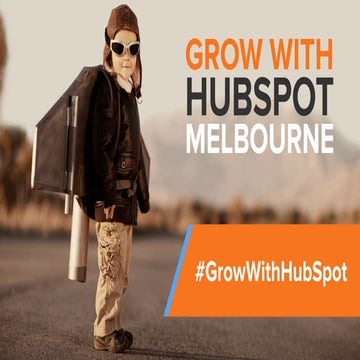 Grow with HubSpot Melbourne - 19 May 2016 - Inbound Marketing Masterclass