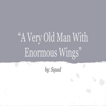 "A Very Old Man with Enormous Wings"