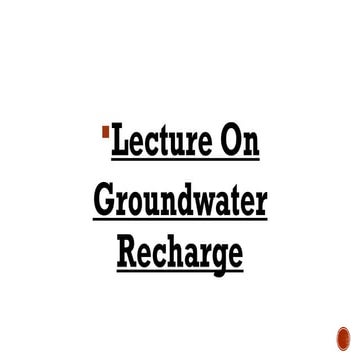 GW Recharge.pptx.lecture of cee.useful for water analysis
