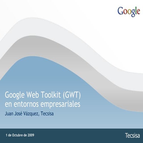 Google Web Toolkit (GWT) en entornos empresariales