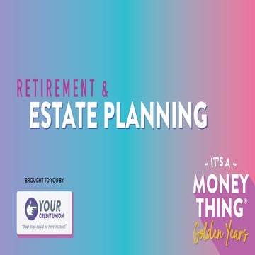 Its's a Money Thing Golden Years: Retirement & Estate Planning