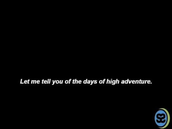 Let Me Tell You of The Days of HIgh Adventure