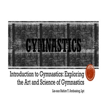 Introduction to Gymnastics, History and Nature.pptx