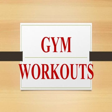 Gym workouts