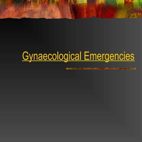 Gynaecological emergencies