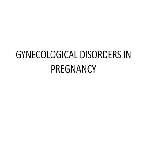 Gynecological disorders in pregnancy