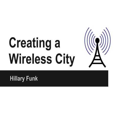 Creating a Wireless City