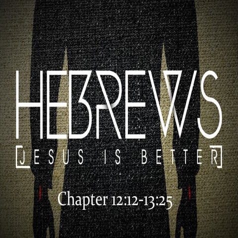 Hebrews chapter 12:12-13:24