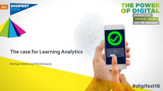 The case for learning analytics - Jisc Digifest 2016