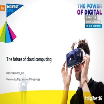 The future of cloud computing - Jisc Digifest 2016
