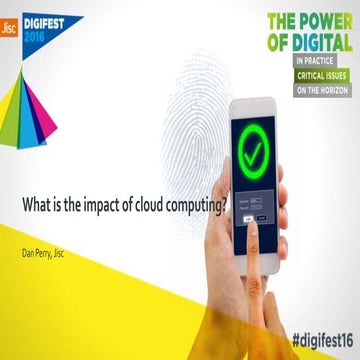 What is the impact of cloud computing? - Jisc Digifest 2016