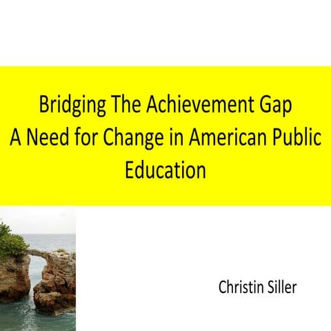 Bridging the Achievement Gap - The Need for Change in American Public Education
