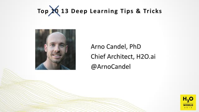 H2O World - Top 10 Deep Learning Tips & Tricks - Arno Candel
