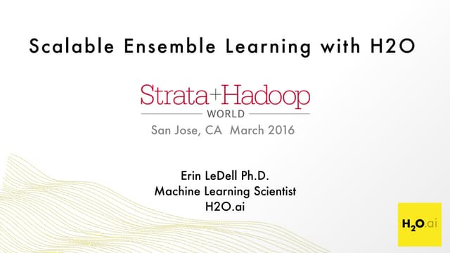 Strata San Jose 2016: Scalable Ensemble Learning with H2O