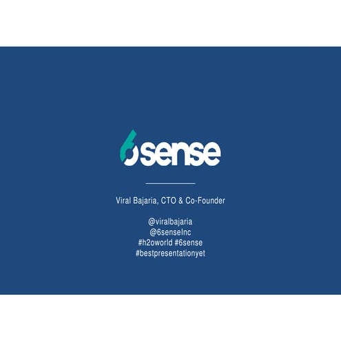 H2O World - Data Science in Action @ 6sense - Viral Bajaria