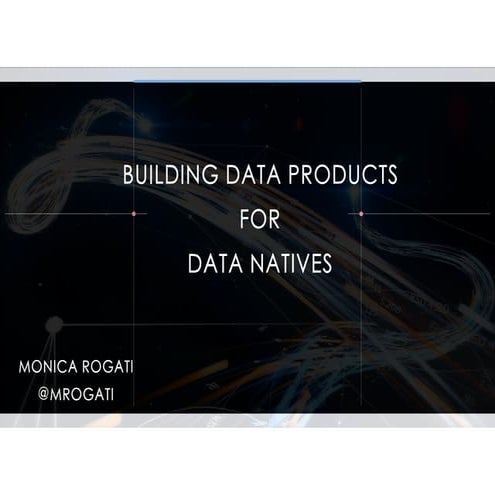 H2O World - Building Data Products for Data Natives - Monica Rogati