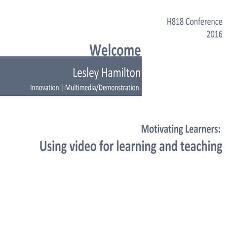 Motivating Learners: Using video for learning and teaching
