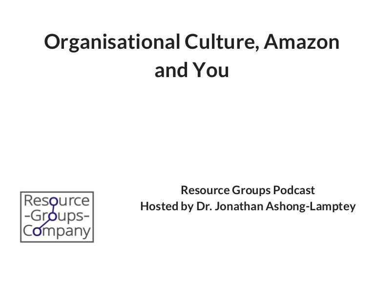 Organisational Culture, Amazon and You