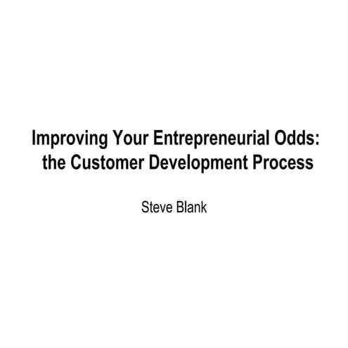 Improving Your Entrepreneurial Odds: the Customer Development Process