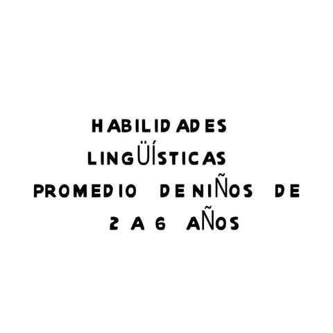 Habilidades linguisticas de niños de 2 a 6 años