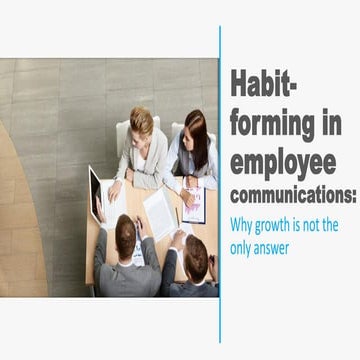 Habit forming in employee communications - why growth is not the only answer