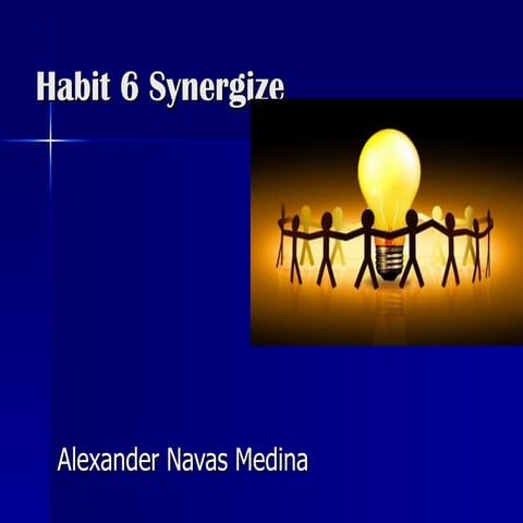Habit 6 Synergize