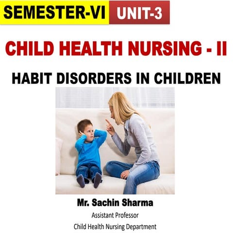 SEMESTER -6 UNIT - 3 HABIT DISORDERS IN CHILDREN.pptx