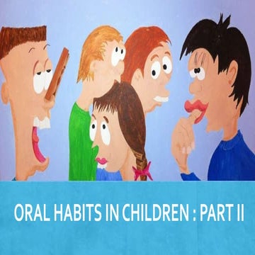 Oral Habits in Children. Part II: Tongue thrusting,Mouth Breathing,Frenum thr...