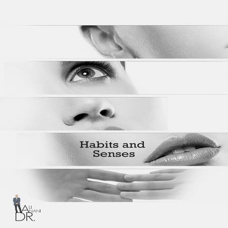 Habits and senses