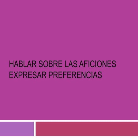 Hablar sobre las aficiones y expresar preferencias | PPT