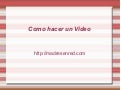 Tutorial Como hacer un Video paso a paso