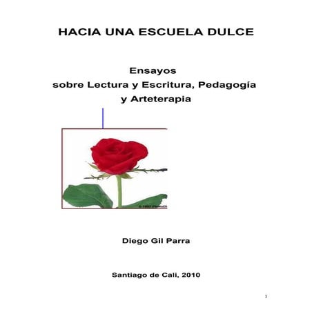 Hacia una escuela dulce, ensayos sobre lectura, escritura, pedagogía y artete...